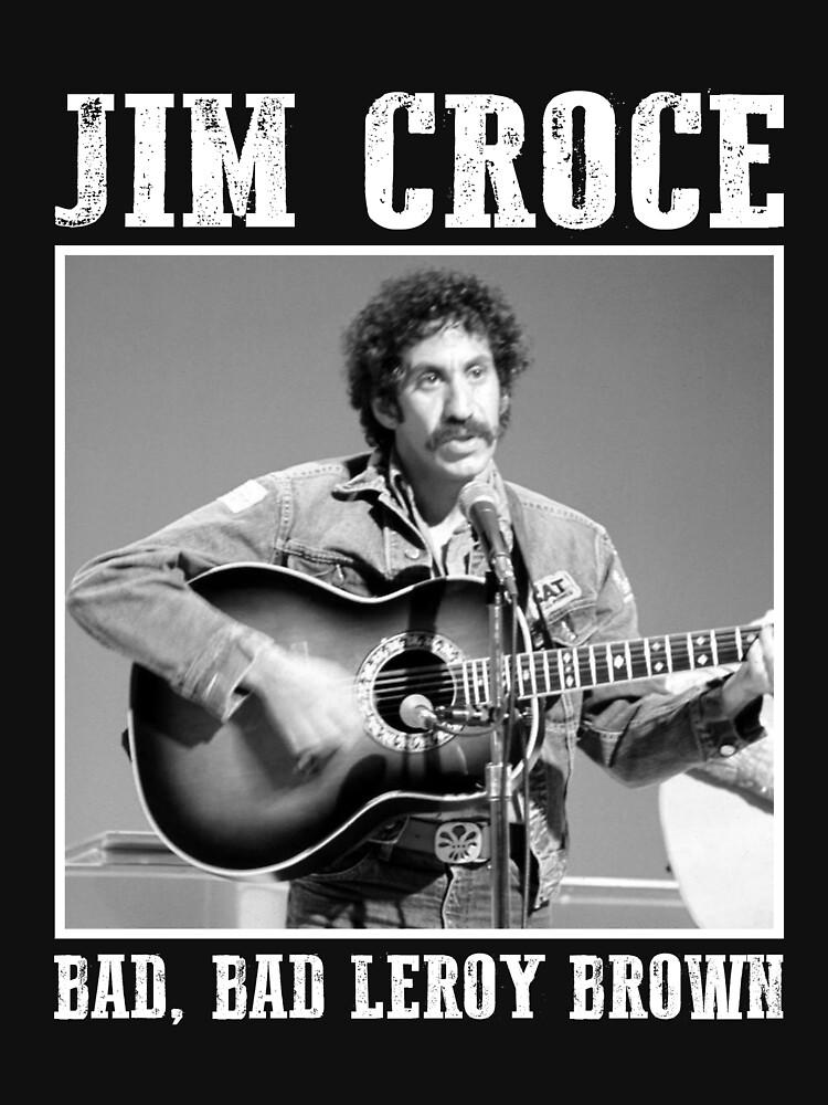 Jim Croce Jim Croce – Bad, Bad Leroy Brown Gift Fan Essential T-Shirt