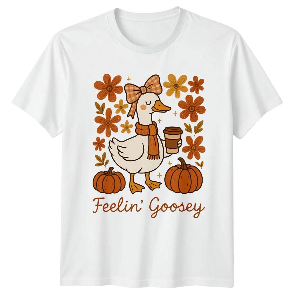 Feelin Goosey Unisexs TShirt Thanksgiving Autumn Gift For Her S