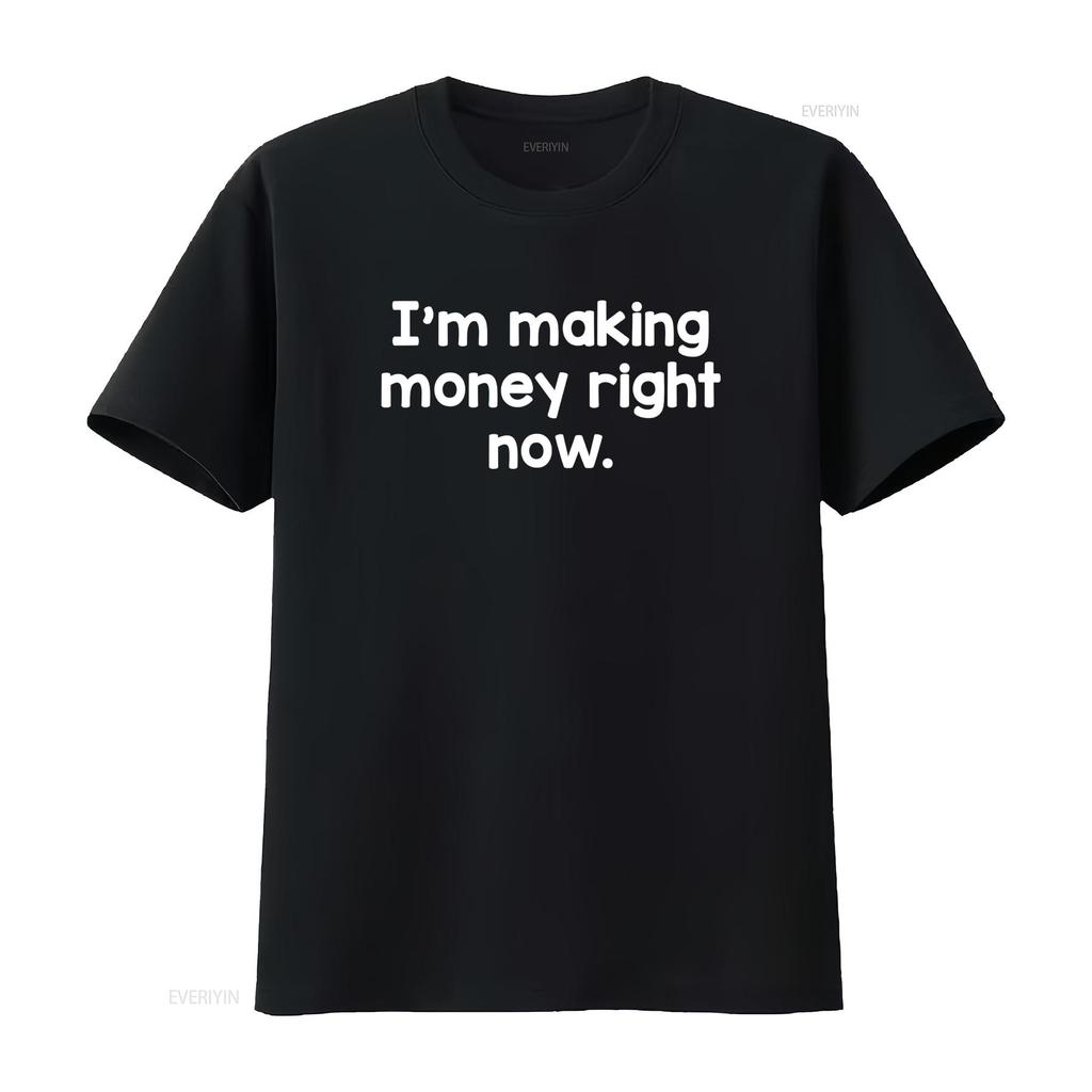Making Money Right Now Funny Hustle Passive Income Positive T Shirt Vintage Washed Breathable Graphic Slightly