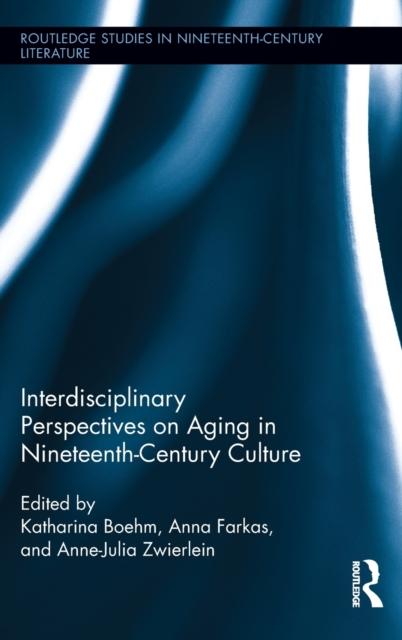 The Interdisciplinary Perspectives On Aging In Nineteenth-Century Culture Book