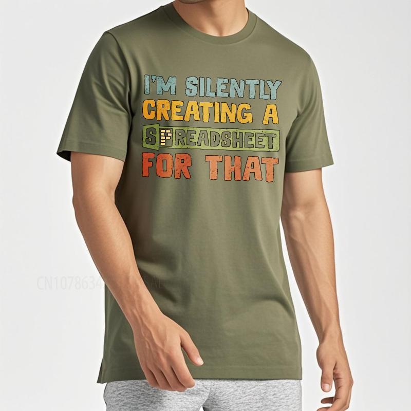 Graphic summer For men tshirt Im Silently Creating A Spreadsheet For That Short Sleeve Relaxed Fit O Neck Top tees