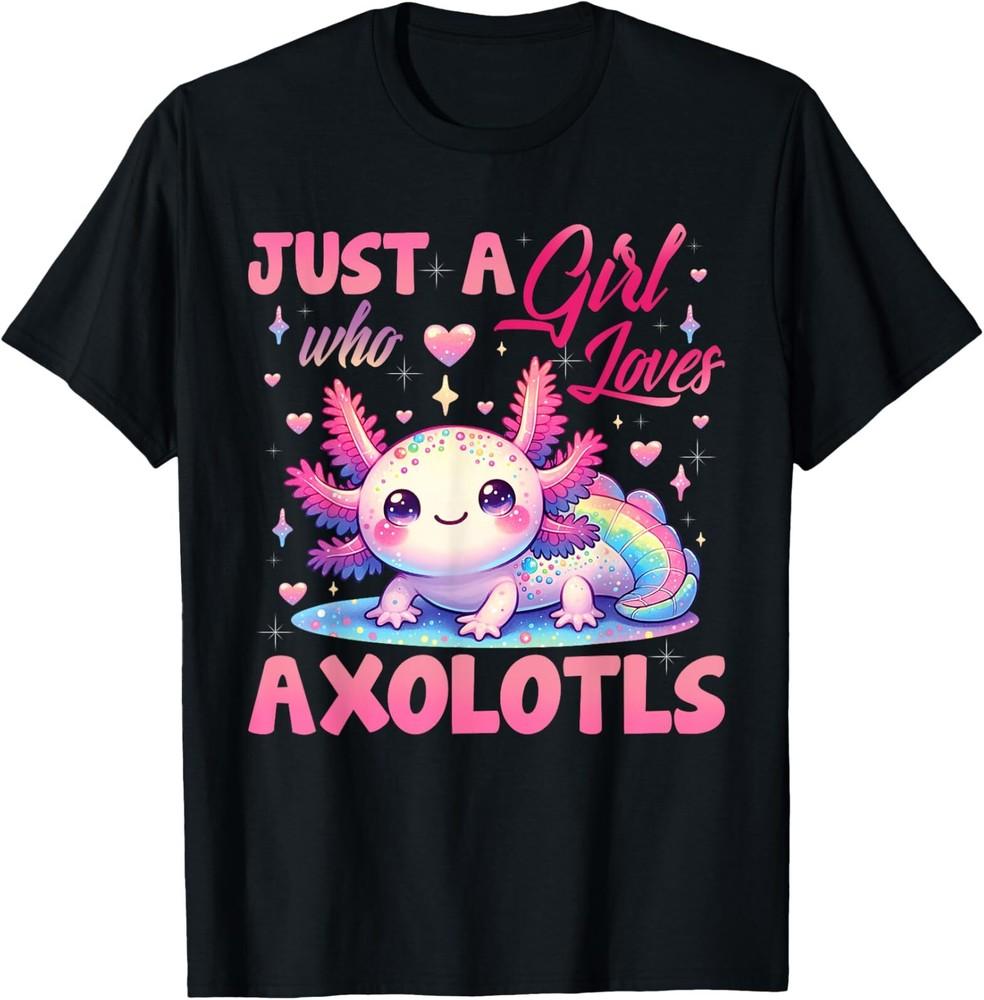 Cute Axolotl Just A Girl Who Loves Axolotls Girls Kids T-Shirt