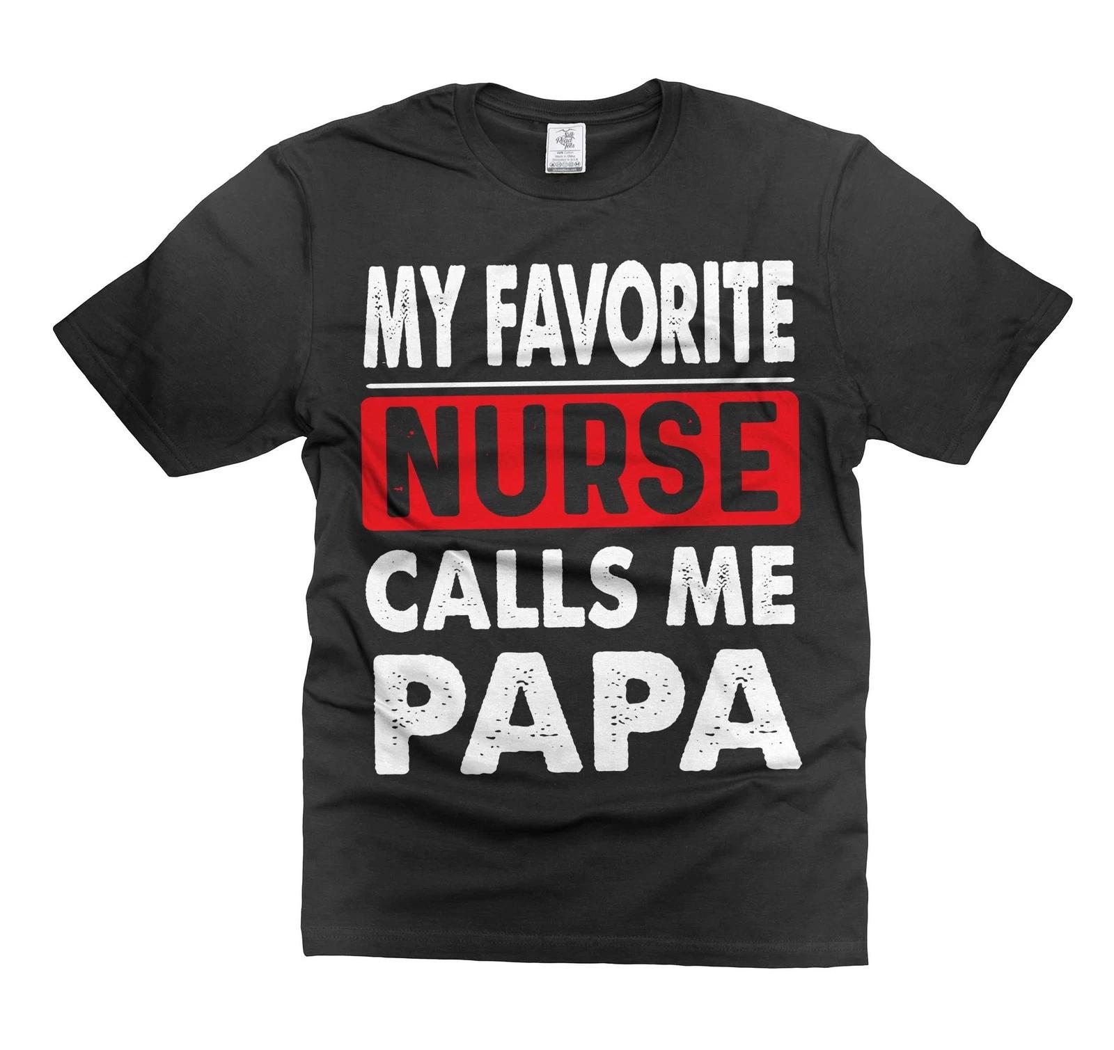 My Favorite Nurse Calls Me Papa Shirt - Father s Day Gift for Nurse Dads L