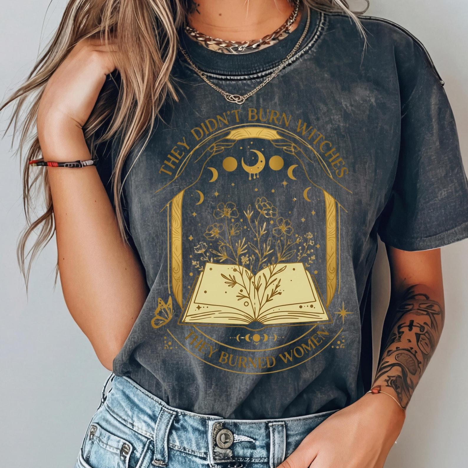 They Didn t Burn Witches They Burned Women, Spooky Liberal, Bury The Patriarchy Shirt, Feminist Witch Shirt, Liberal Witch Shirts 3XL