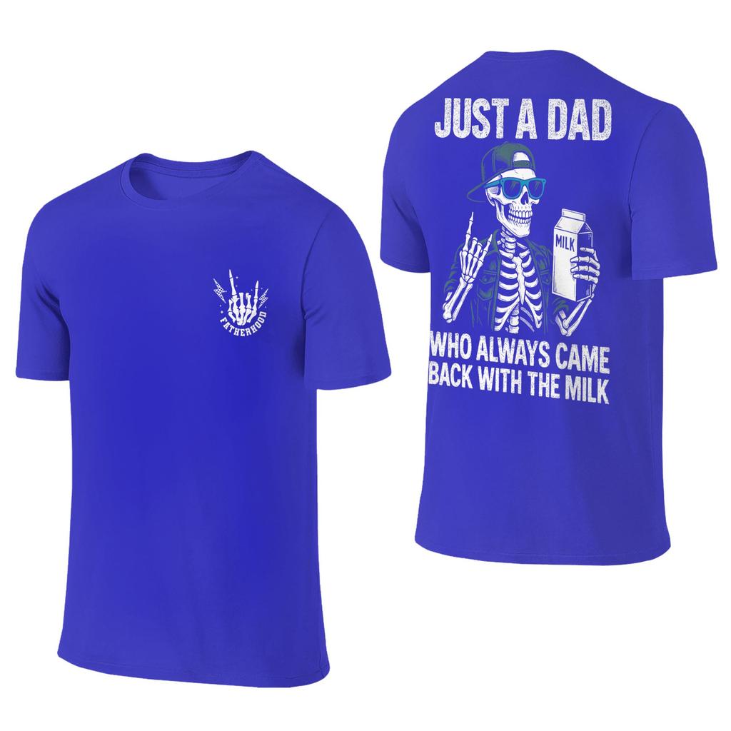 Just A Dad Who Always Came Back With The Milk Fathers Day Tshirt Unisexs Basic Pure Cotton Tshirts Summer O Neck Hip Hop Tees