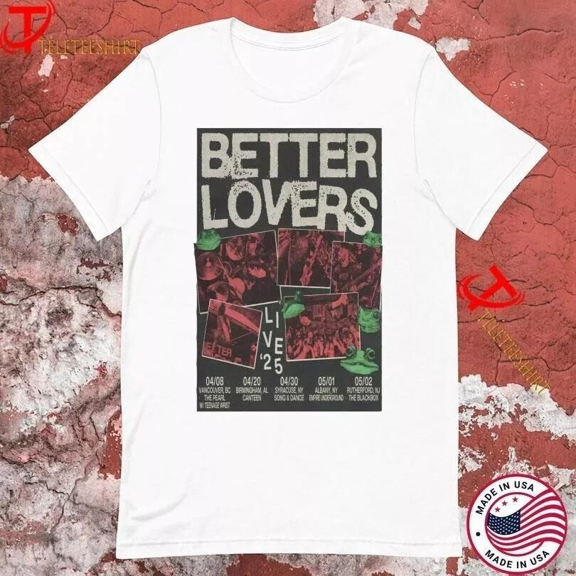 Better Lovers Live Tour 2025 T-Shirt Better Lovers 2025 Tour Shirt Unisex T-Shirt XXXL
