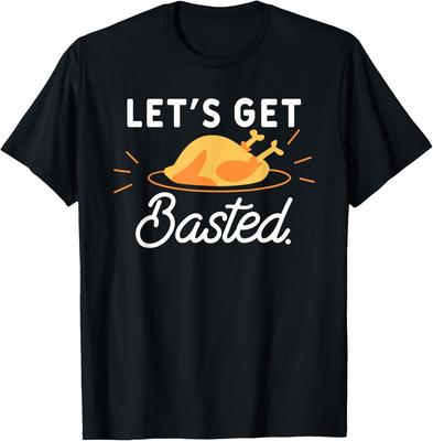 Let's Get Basted Funny Food Humor For A Turkey Lover T-Shirt