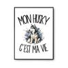 Poster My Husky Is My Life | Photo Paper Poster 310 G Pearlescent Finish Size A4 | Wall Decoration Living Room Bedroom