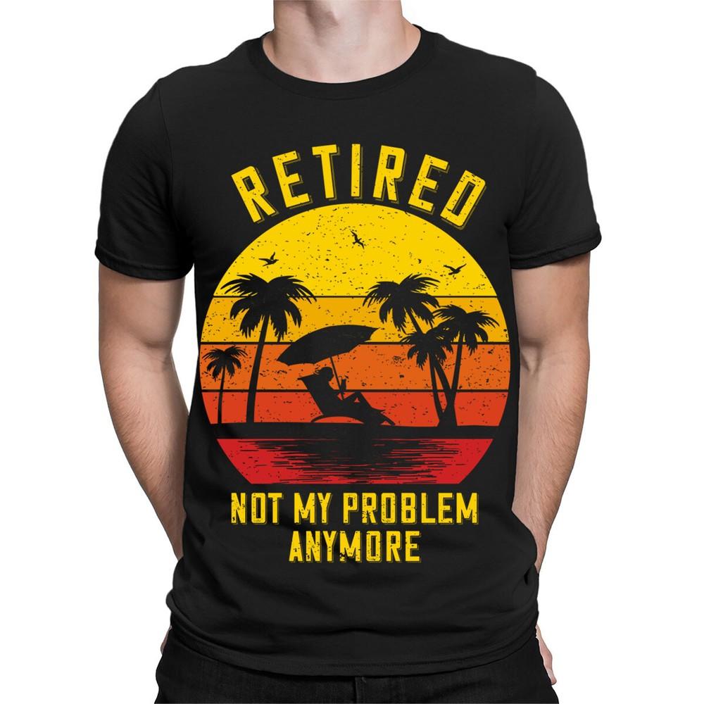 Im Ruhestand Nicht mehr mein Problem Ruhestand Lustiges Geschenk Neuheit Herren T-ShirtsTA89