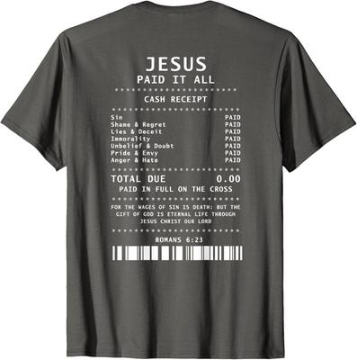 Jesus Paid It All Design Funny Religious Paid Jesus Unisex T-Shirt ON BACK