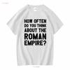 Womens How Often Do You Think About The Roman Empire T Shirt Funny Internet Meme Vintage Washed Versatile Soft