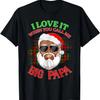 I Love It When You Call Me Big Papa Christmas Santa Pajamas T-Shirt