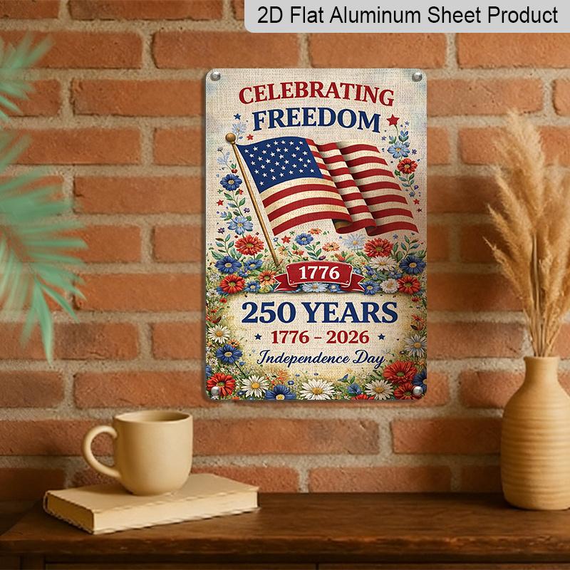 2D Flat Decorative 8×12 Inch Aluminum Plaque Metal Sign | 250 Years Independence Day (1776-2026): Celebrating Freedom with US Flag & Floral Design
