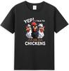 Yep I Talk To Chickens Funny Roosters Meme Unisexs Tshirt