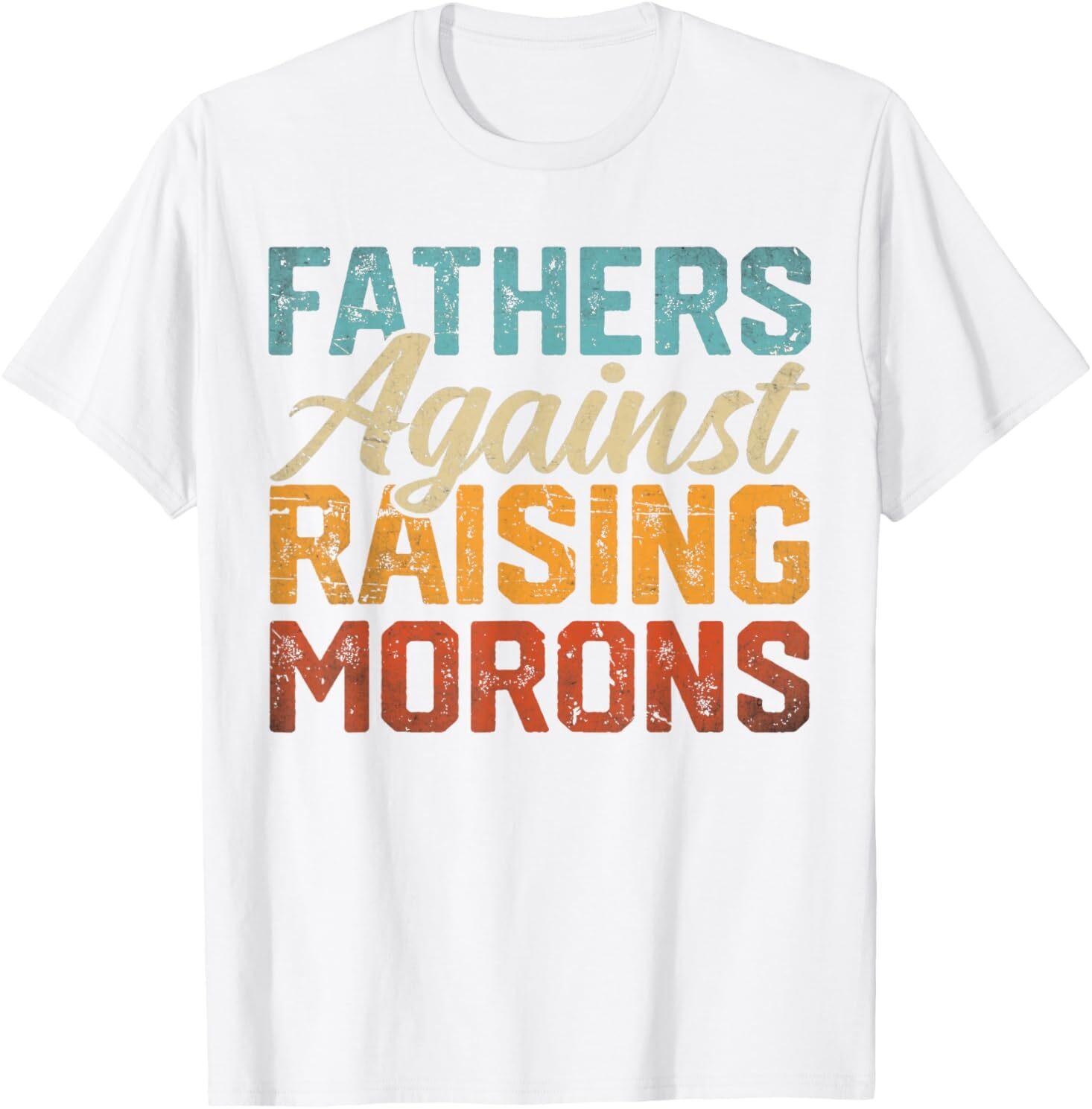 Fathers Against Raising Morons T-Shirt M