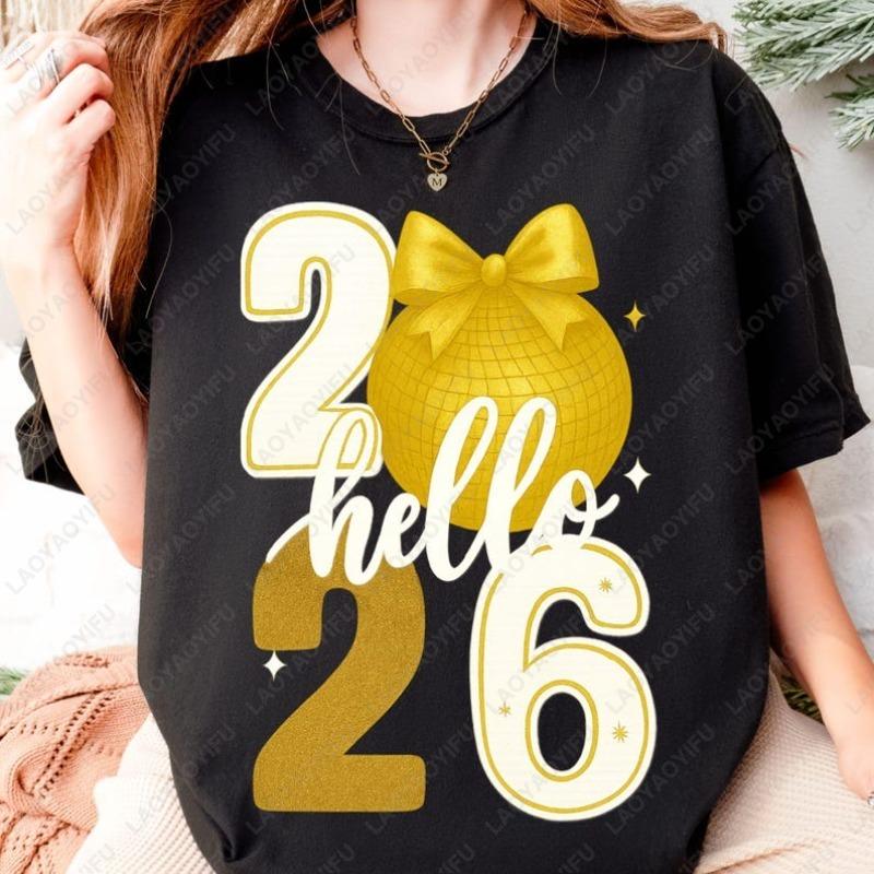 Hello 2026 Glitter Disco Ball NYE Shirt New Years Eve Party Outfit Celebration Fashion Oneck Printed Woman Adult Cotton Tops