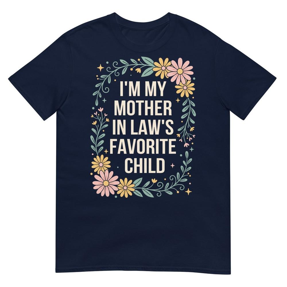 Floral Im My Mother In LawS Favorite Child Funny Son In Law TShirt S