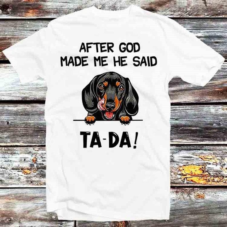 

230 г/м2 100% хлопок After God Made Me He Said Ta Da Golden Dog футболка винтажная ретро крутой подарок унисекс мультфильм аниме манга топ футболка B1267 XXS белый