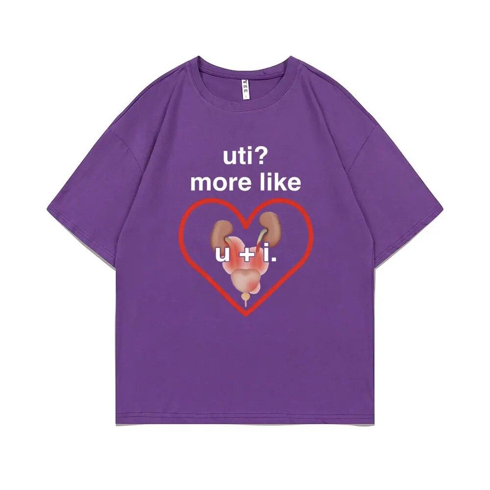 Funny UTI? More Like U + I Meme Print Tshirt Summer Unisex Casual Loose Tee Shirt Unisex Oversized Tees Male Fashion Cotton T-shirt