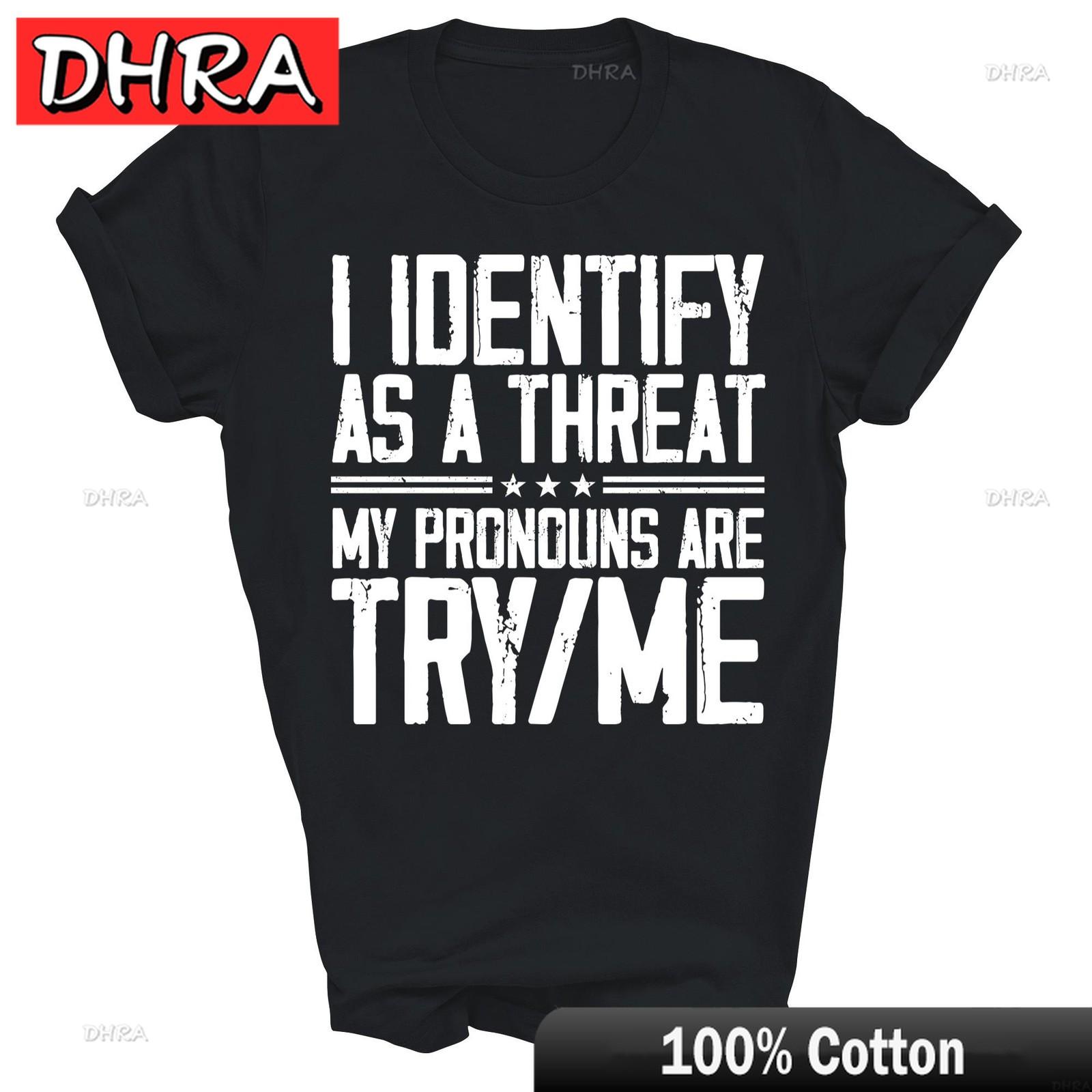 

I Identify As A Threat My Pronouns Are Try Me Unisex Shirt Gift Cute Bold Unique Tees TShirts for Work From Home TShirt Sweden 4XL