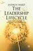 The The Leadership Lifecycle : Matching Leaders To Evolving Organizations Book