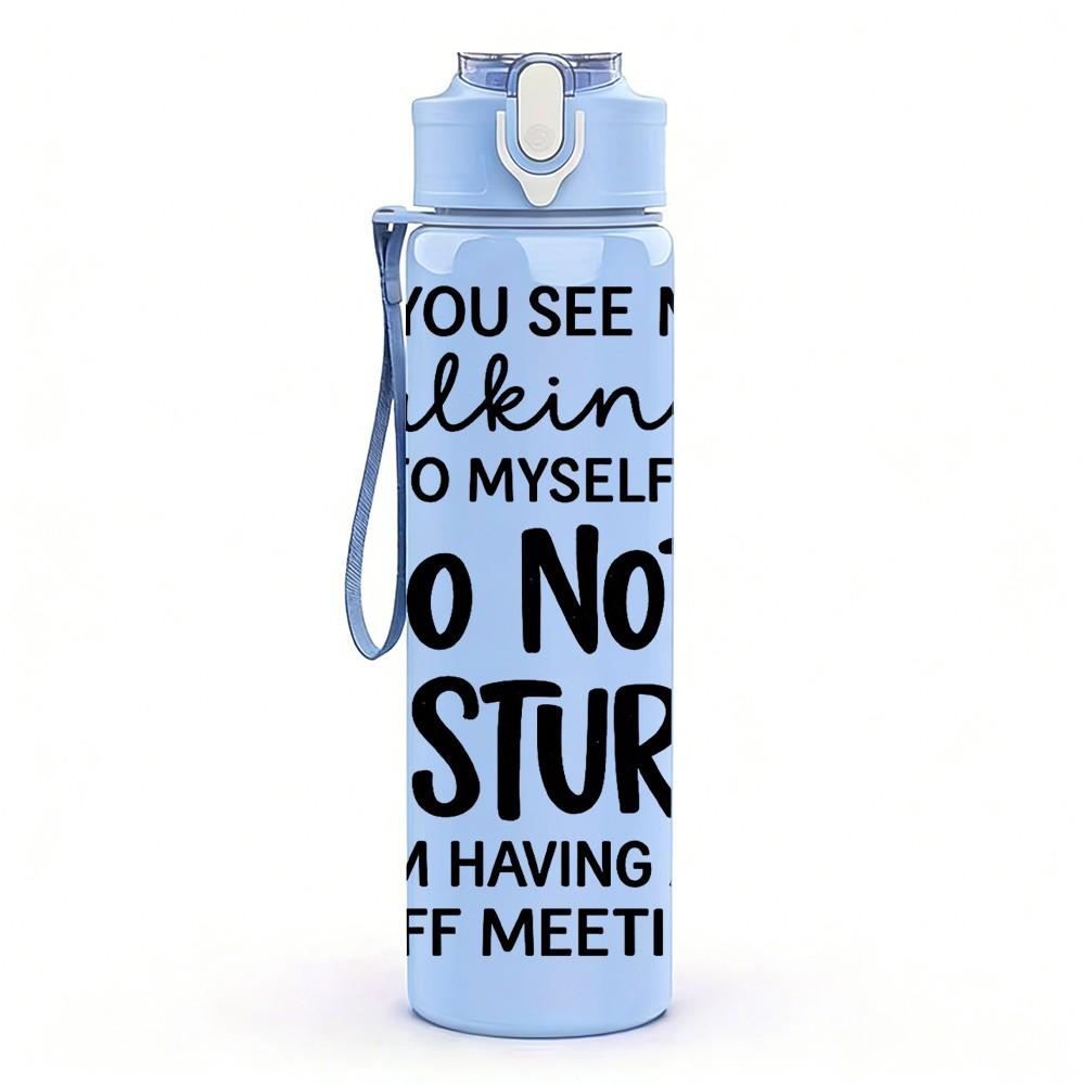 1PC If You See Me Talking Do Not Disturb 750ml Color Plastic Sports Water Bottle Leakproof Flip Straw Lid Suitable for Sports Office Home Use