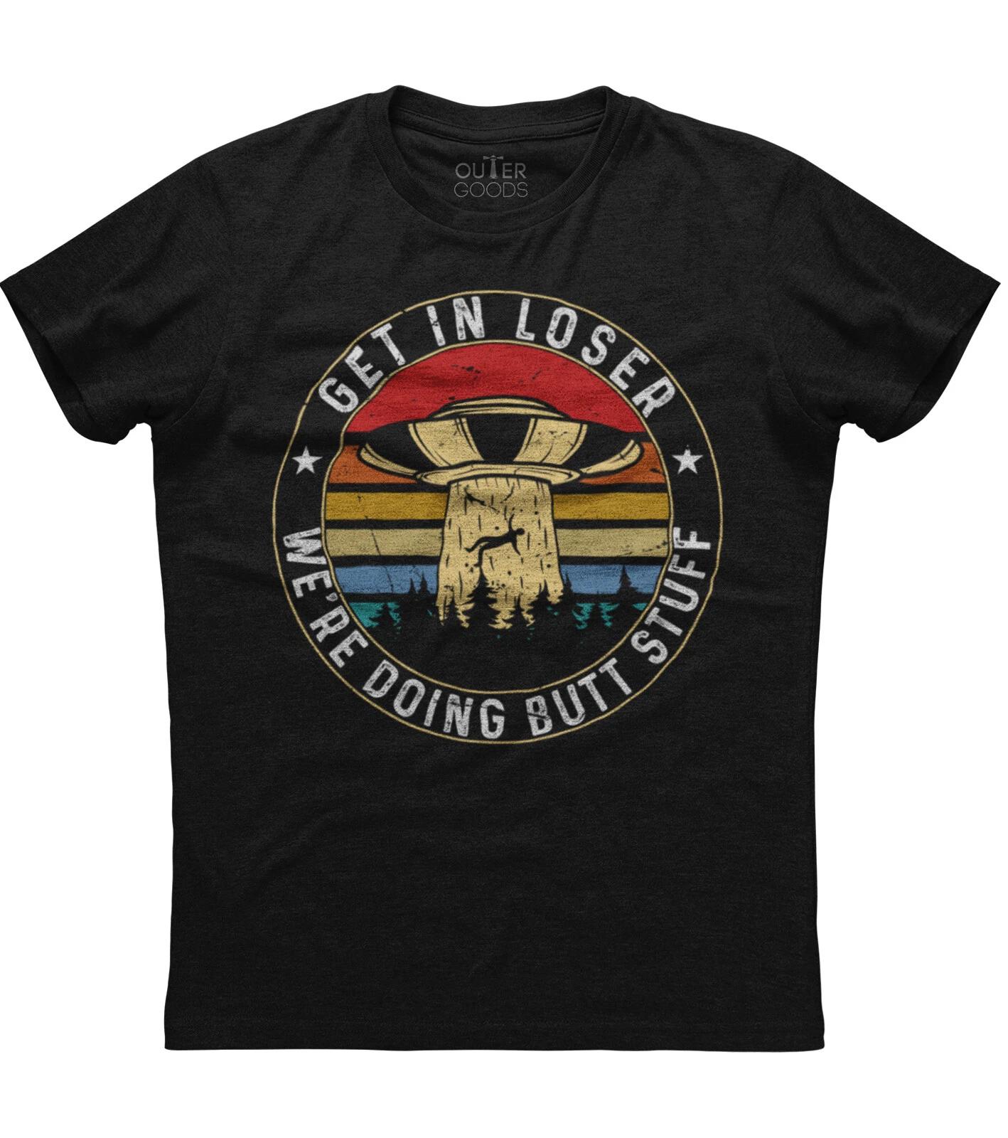 Get In Loser We re Doing Butt Stuff Mens Short Sleeve New Cotton Black T-shirt XL