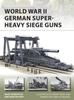 წიგნი World War II German Super-Heavy Siege Guns