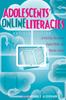 The Adolescents??? Online Literacies : Connecting Classrooms, Digital Media, and Popular Culture ??? Revised Edition : 75 Book