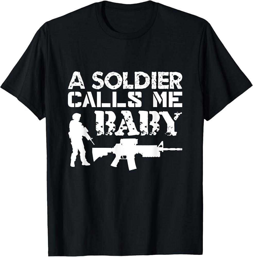 

A Soldier Calls Me Baby Army Girlfriend Funny Gift TShirt Unisex T-Shirt XL