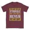 Unisex You May See Me Struggle But You Will Never See Me Quit Quote T Shirts  Cotton Tees Summer Street Style Short Sleeves TShirt