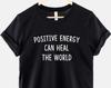 Positive Energy T-Shirt Spiritual Quote, Reiki Healing Design (Unisex XS-6XL, Soft Cotton, Zen Meditation Theme)