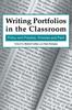 The Writing Portfolios In the Classroom : Policy and Practice, Promise and Peril Book