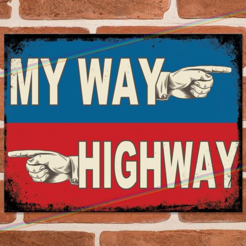 

MY WAY HIGHWAY Funny Metal Signs Man Cave Pub Wall Shed Garage Bar Joke Tin SignAluminum 20x30cm（7.8x11.8inch）
