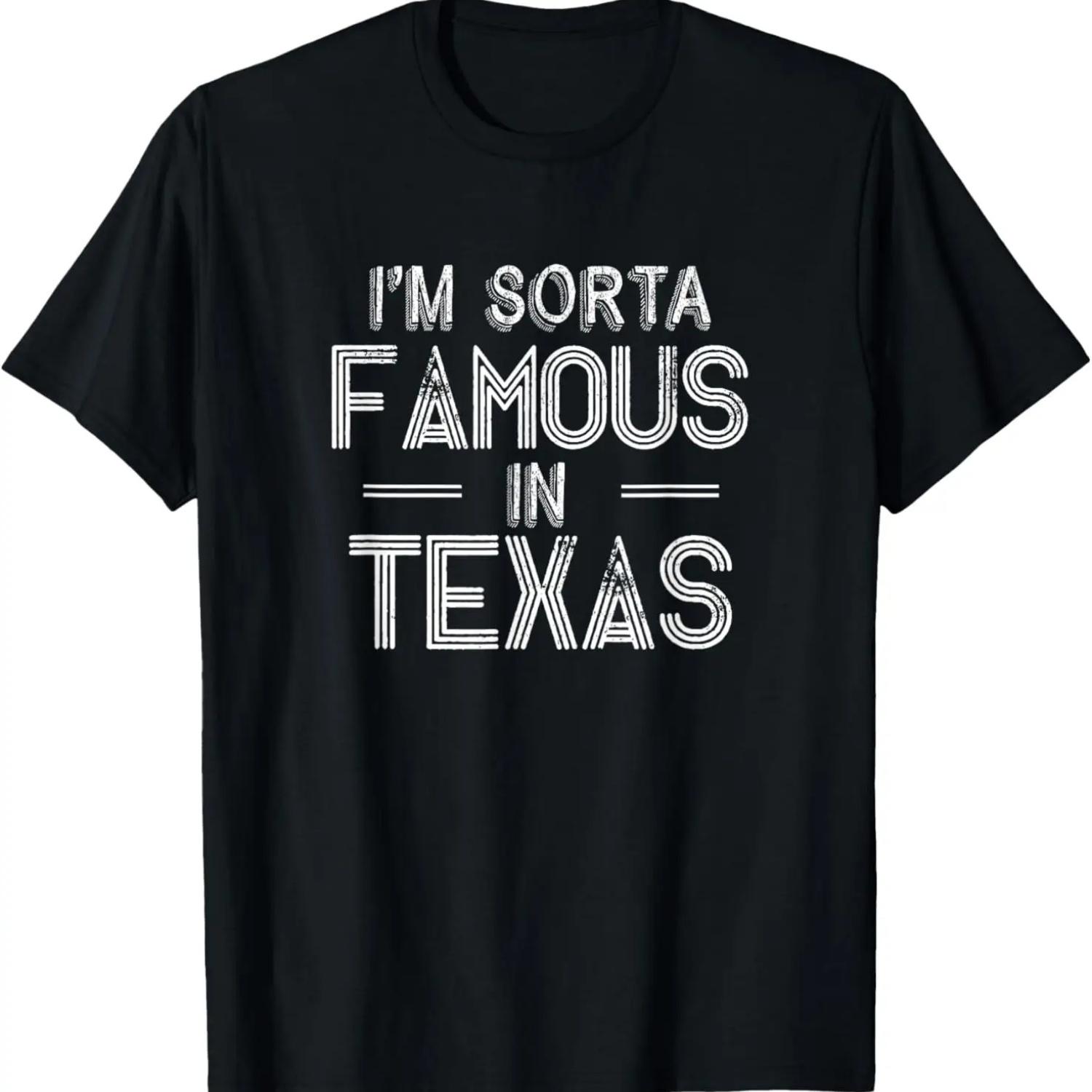 

Funny Texan T-Shirt I m Sorta Famous In Texas T-Shirt S чёрный