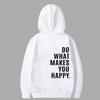 Do What Makes You Happy Sweatshirt Hoodie Trendy Fashion Letter Print Hooded Sweater