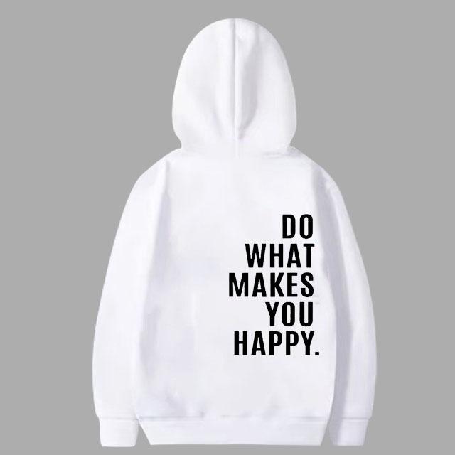 Do What Makes You Happy Sweatshirt Hoodie Trendy Fashion Letter Print Hooded Sweater