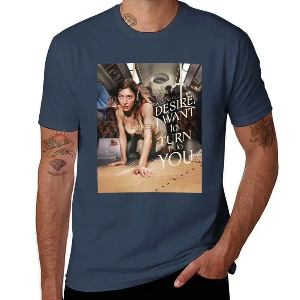 Want Into Desire, To Turn I Caroline (Poster) Polachek You T-Shirt Street Fashion Casual Tee Shirt