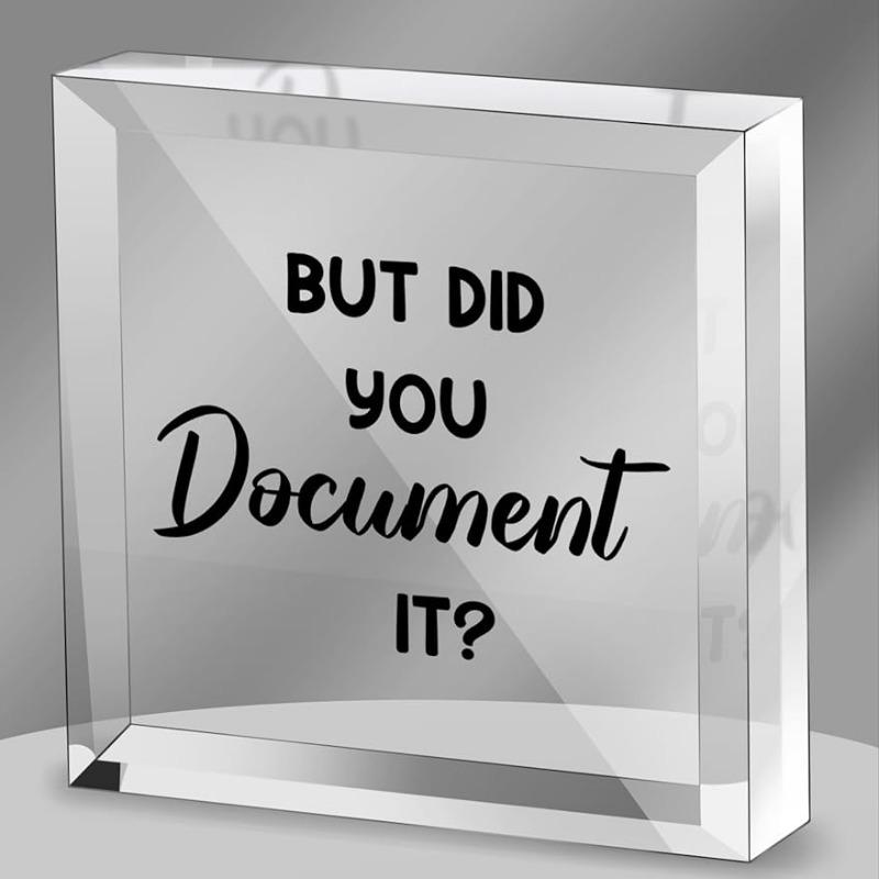 

Did You Document It Acrylic Sign - Humorous Office Decor for Colleagues & Friends чистый
