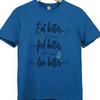 Motivational Health Quote T Shirt Eat Better Feel Better Live Better Tee