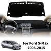For Ford S-Max 2006 2007 2008-2015 Car Dashboard Cover Sunshade Non‑Slip Protector Dash Mat Interior Decor Pad Accessories