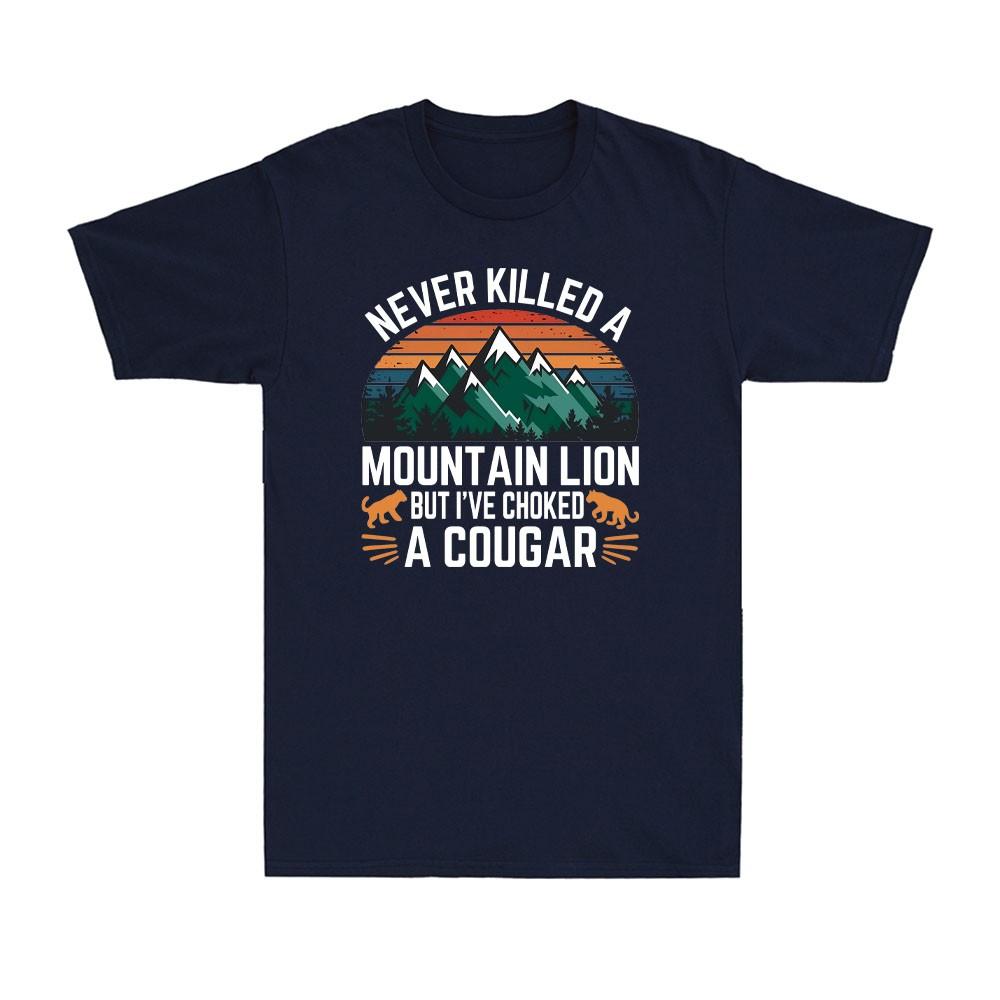 Never Killed A Mountain Lion But I Have Choked A Cougar Vintage Unisexs Tshirt