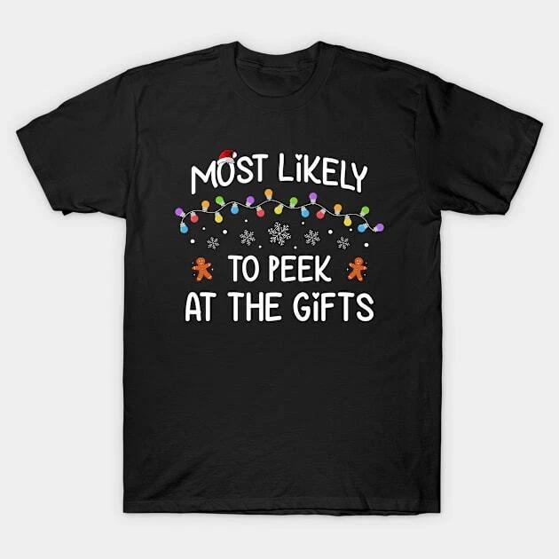 Most Likely To Peek At The Gifts Christmas Xmas Made in Australia T-Shirt S