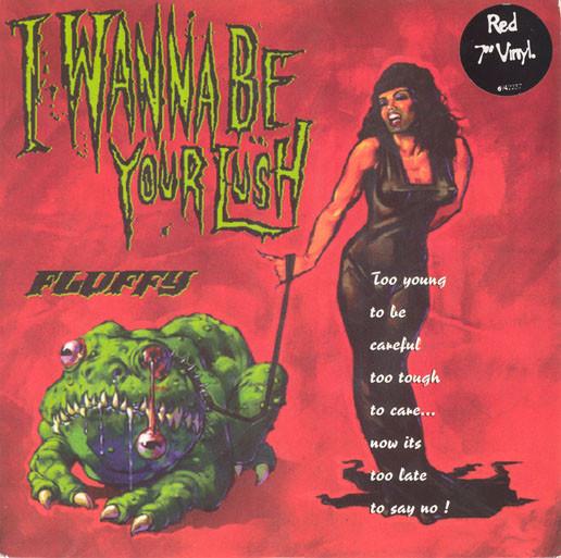 

7inch Record FLUFFY I Wanna Be Your Lush VS1631 Virgin 1997 UK Rock Used