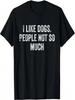 I Like Dogs People Not So Much Unisex Wounisex Gift T-Shirt