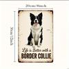 pc Life is Better with a Border Collie Vintage Metal Wall Art Sign  Rustic Iron Home Decor for Bedroom Bar  Restaurant