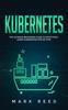Kniha Kubernetes : The Ultimate Beginners Guide To Effectively Learn Kubernetes Step-by-Step : 1