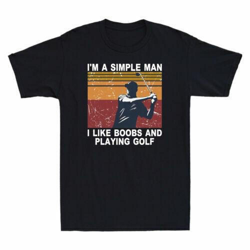 I'm A Simple Man I Like Boobs And Playing Golf Vintage Men's Cotton T-Shirt
