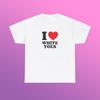 I Love White Toes Unisex Heavy Cotton Tee Heart Y2K Funny Cute Iconic Meme Phrase Shirt Top Gift Chaotic Unhinged Witty Viral Quote Tee
