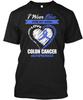 I Wear Blue For My Mom Colon Cancer Shir T-Shirt Made In the USA Size S To 5XL